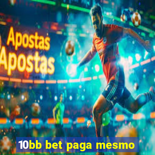 10bb bet paga mesmo