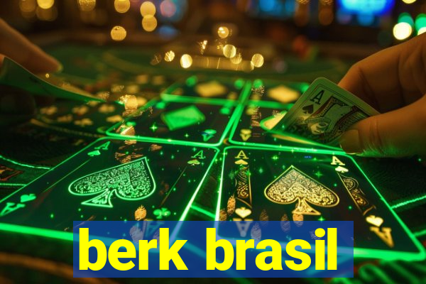 berk brasil