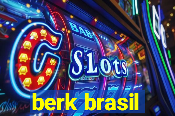 berk brasil