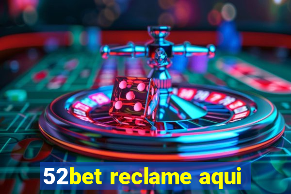 52bet reclame aqui