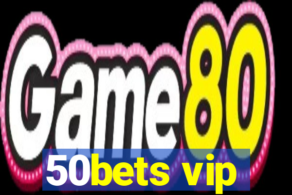 50bets vip