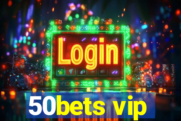 50bets vip