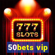 50bets vip