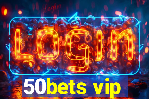 50bets vip