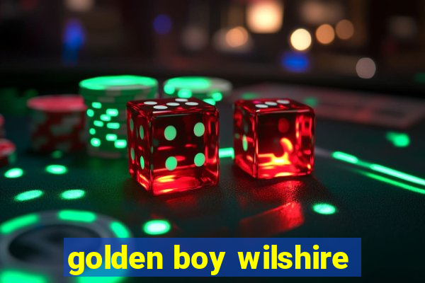 golden boy wilshire