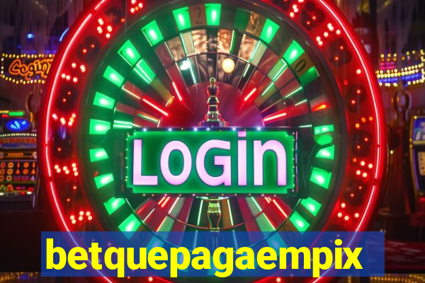 betquepagaempix