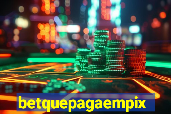 betquepagaempix