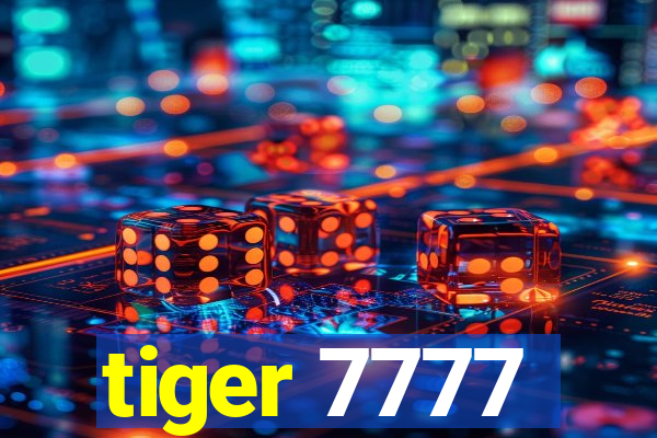 tiger 7777