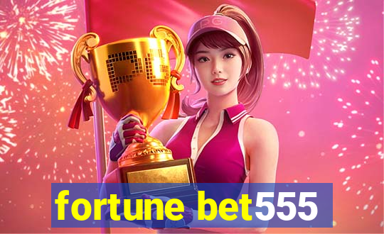 fortune bet555