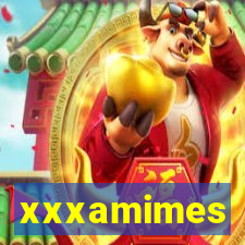 xxxamimes