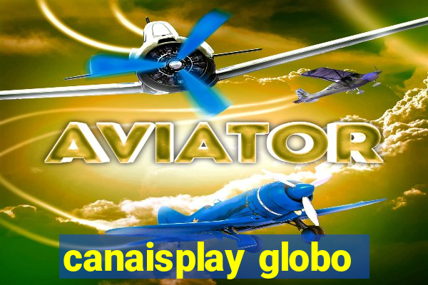 canaisplay globo