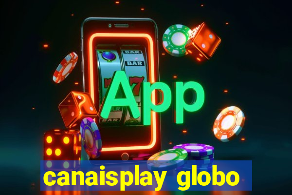 canaisplay globo