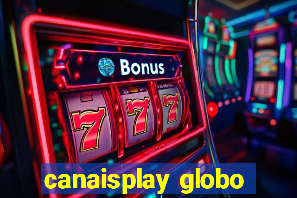 canaisplay globo