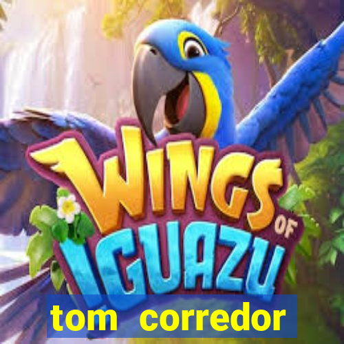 tom corredor dinheiro infinito