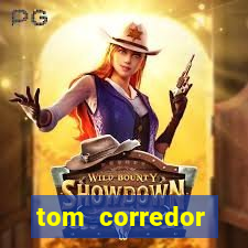 tom corredor dinheiro infinito