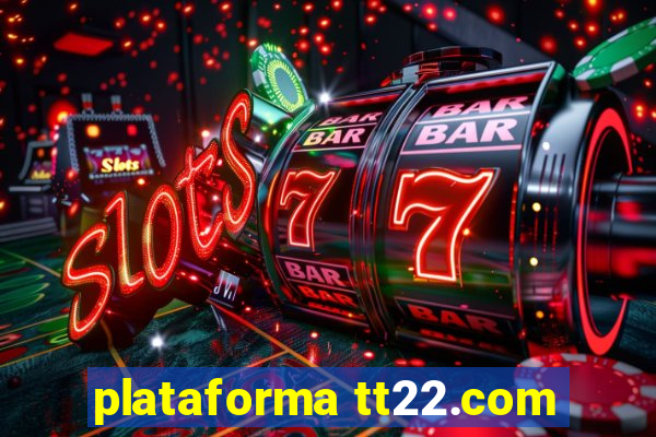 plataforma tt22.com