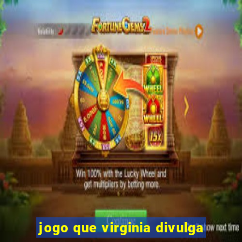 jogo que virginia divulga