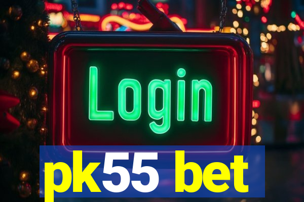 pk55 bet