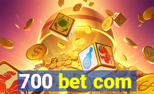 700 bet com