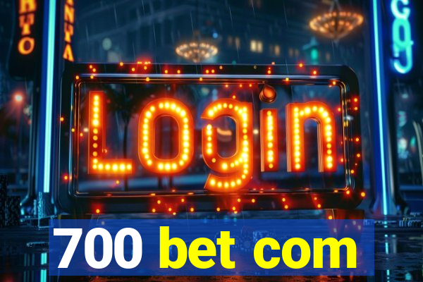 700 bet com