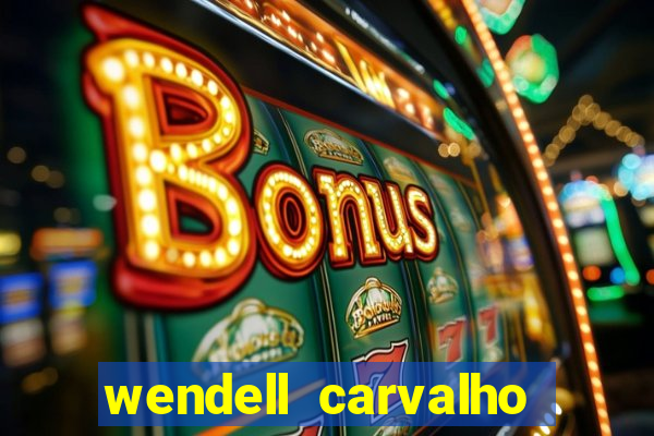 wendell carvalho reclame aqui