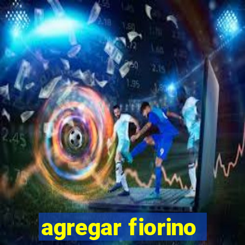 agregar fiorino