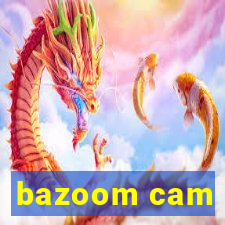 bazoom cam