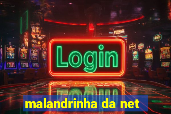 malandrinha da net