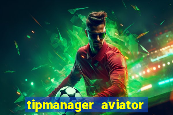 tipmanager aviator aposta ganha