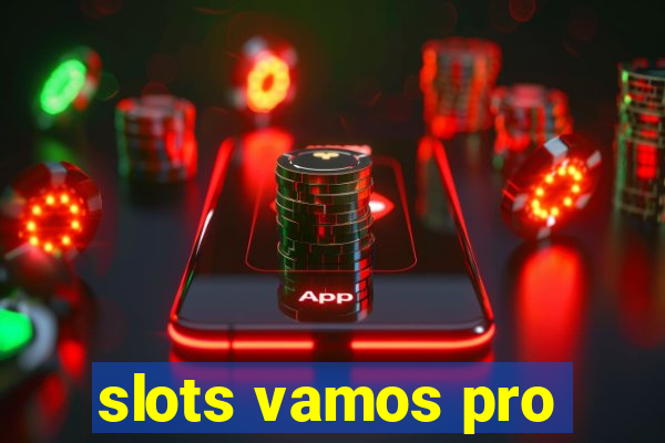 slots vamos pro