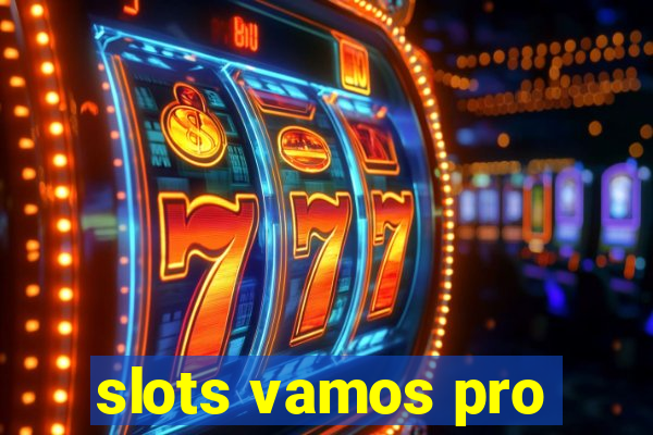 slots vamos pro