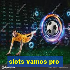 slots vamos pro