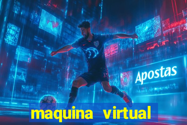 maquina virtual para jogar