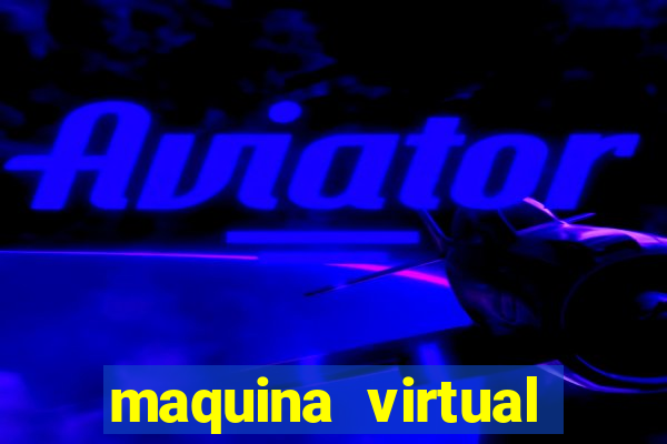 maquina virtual para jogar