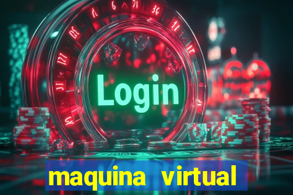 maquina virtual para jogar