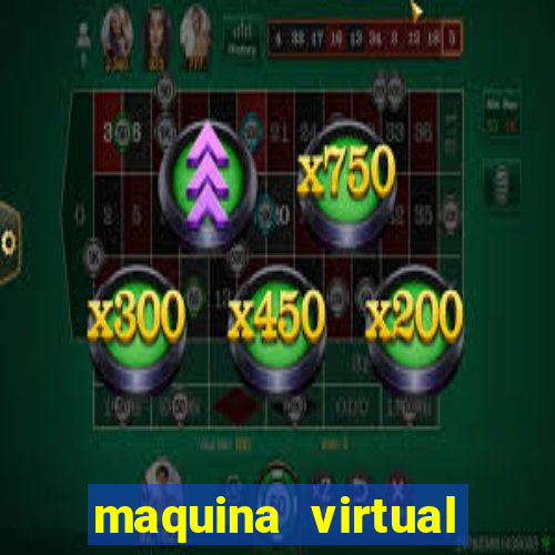 maquina virtual para jogar