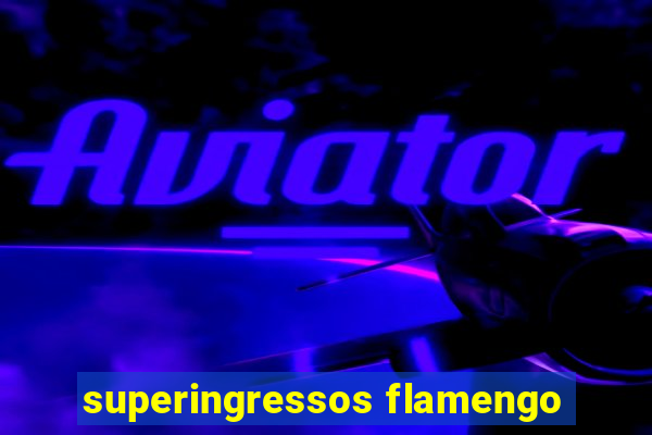 superingressos flamengo