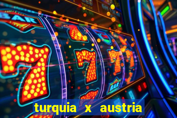 turquia x austria onde assistir