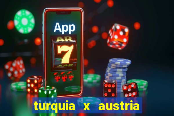 turquia x austria onde assistir