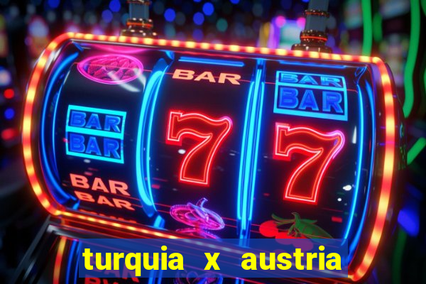 turquia x austria onde assistir