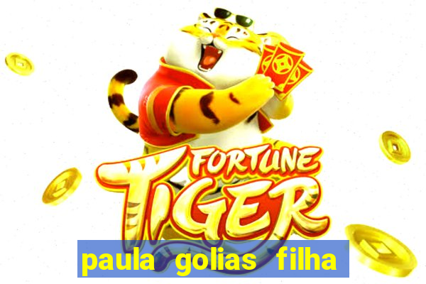 paula golias filha de ronald golias