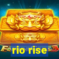 rio rise