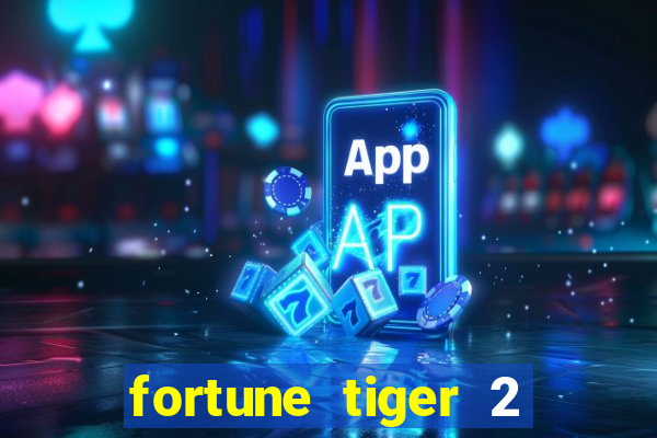 fortune tiger 2 revenge plataforma