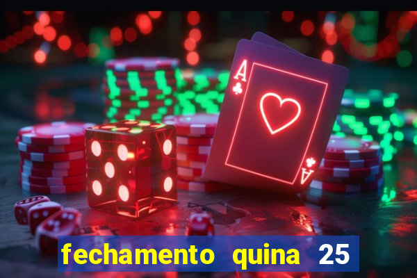 fechamento quina 25 garante quadra com