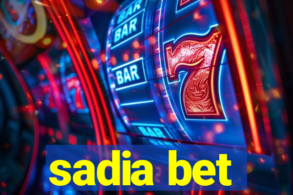 sadia bet