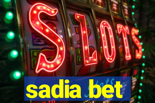 sadia bet