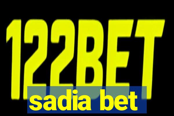 sadia bet