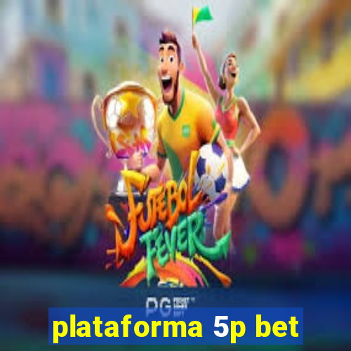 plataforma 5p bet