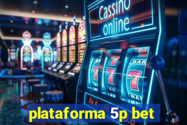 plataforma 5p bet