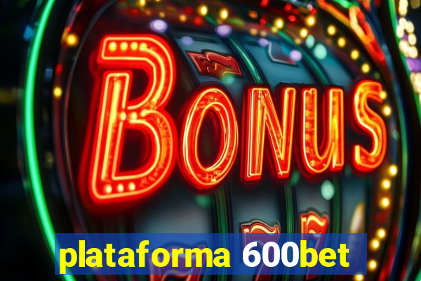 plataforma 600bet